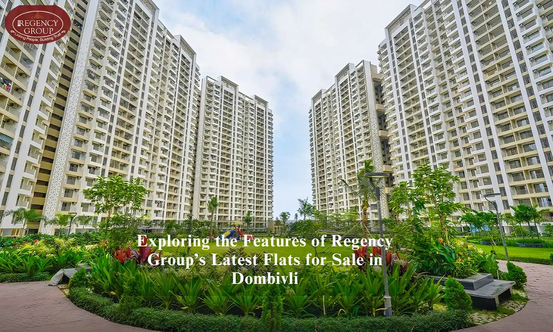 Exploring the features of regency group's latest flats for sale in dombivli